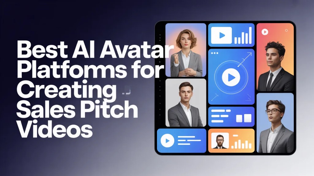 Best AI Avatar Platforms for Creating Sales Pitch Videos in 2026