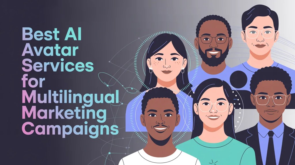 Best AI Avatar Services for Multilingual Marketing Campaigns in 2026