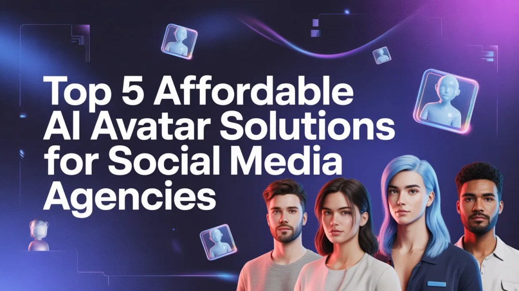 Top 5 Affordable AI Avatar Solutions for Social Media Agencies in 2026