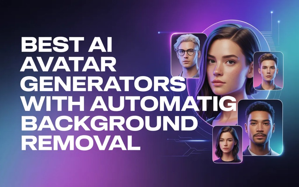 Top 5 AI Avatar Generators with Automatic Background Removal