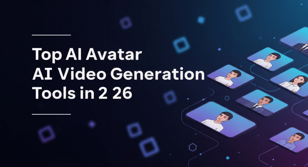 Top AI Avatar Video Generation Tools in 2026