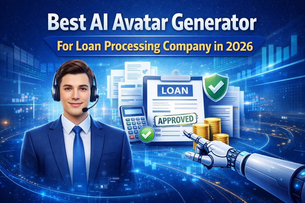 Best AI Avatar Generator For Loan Processing Company in&nbsp;2026