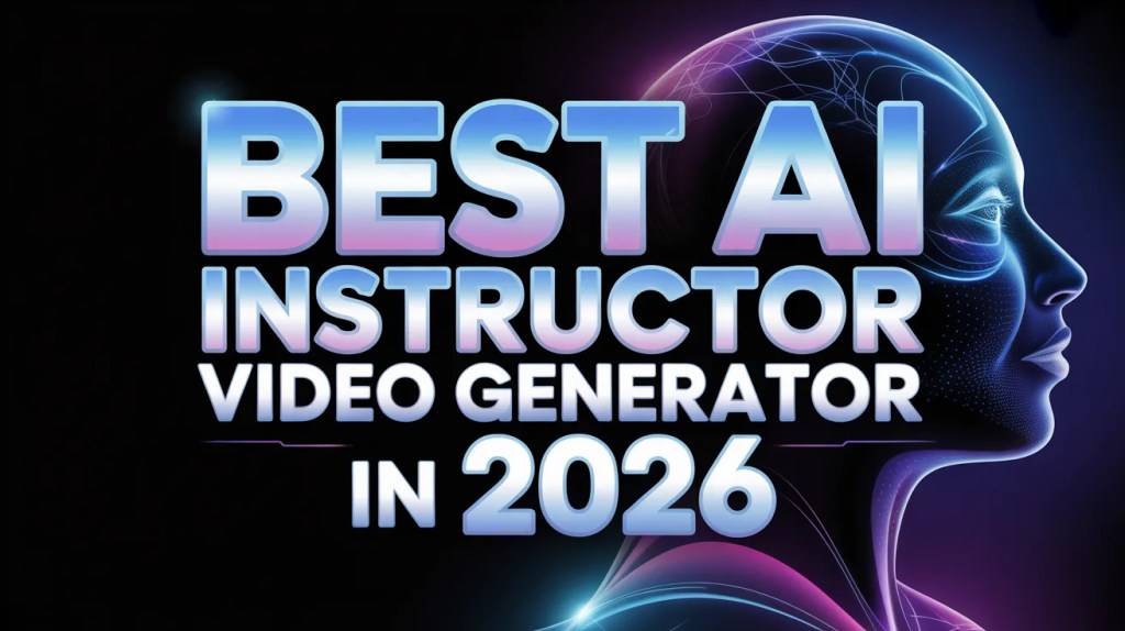 Best AI Instructor Video Generator In 2026
