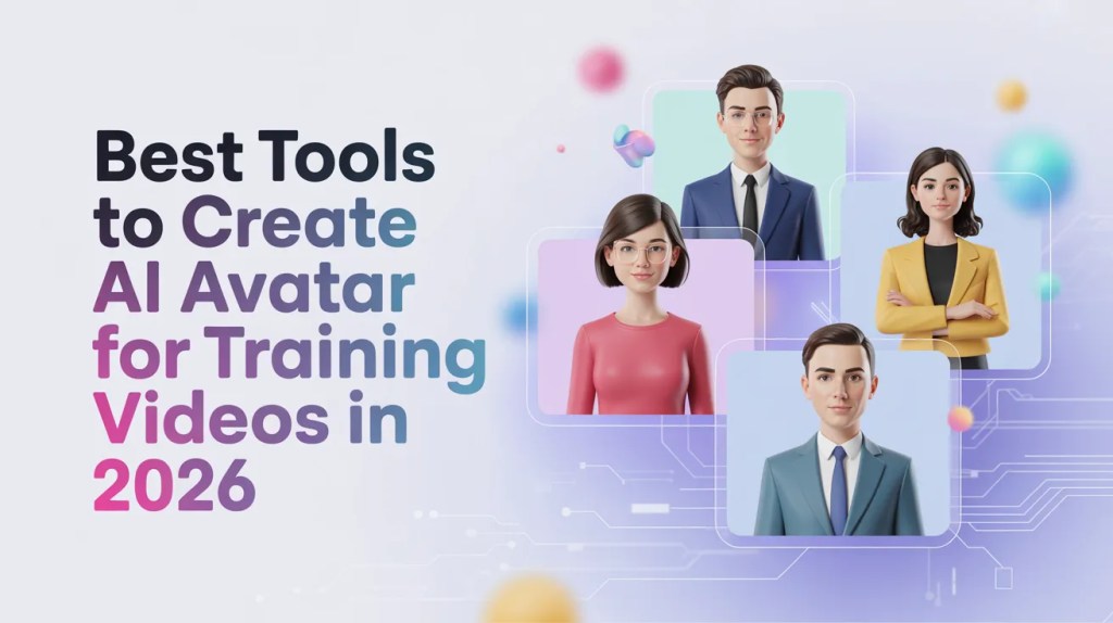 Best Tools to Create AI Avatar for Training Videos in 2026