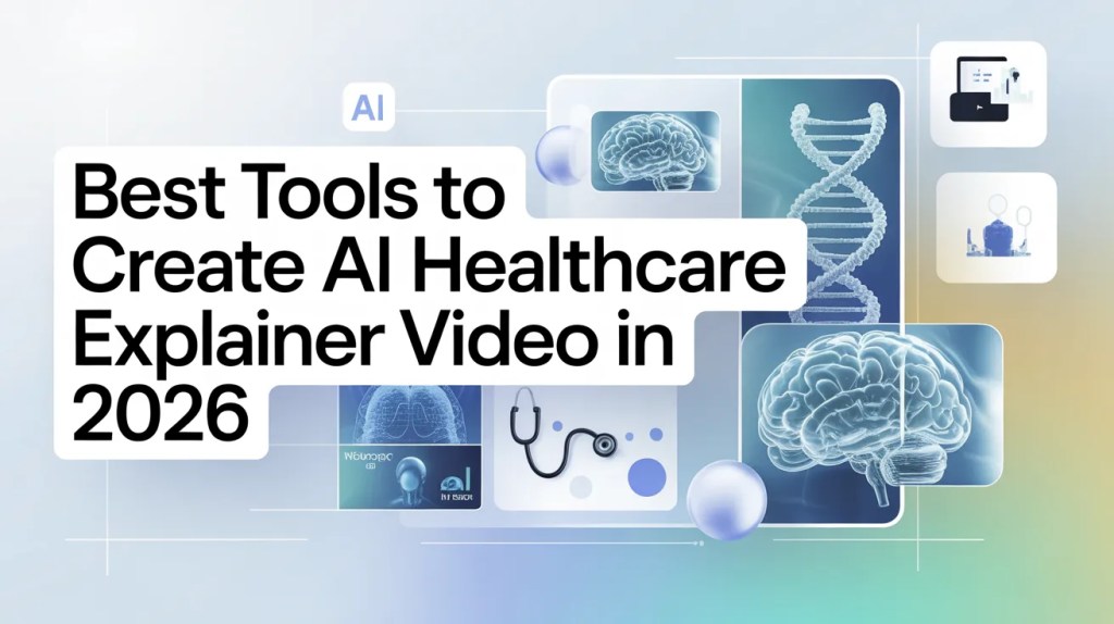 Best Tools to Create AI Healthcare Explainer Video in 2026