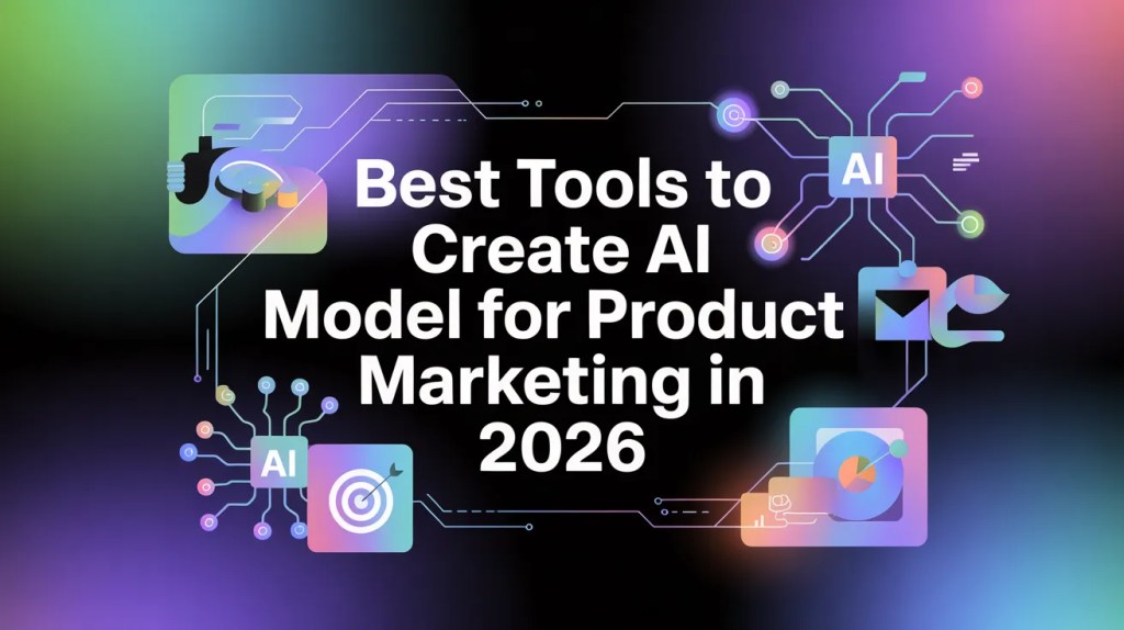Best Tools to Create AI Model for Product Marketing in 2026